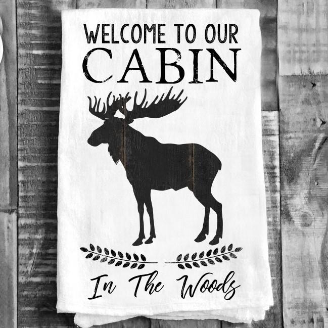 Cotton Tea Towel - Farm House Moose "Welcome to Our Cabin in the Woods"