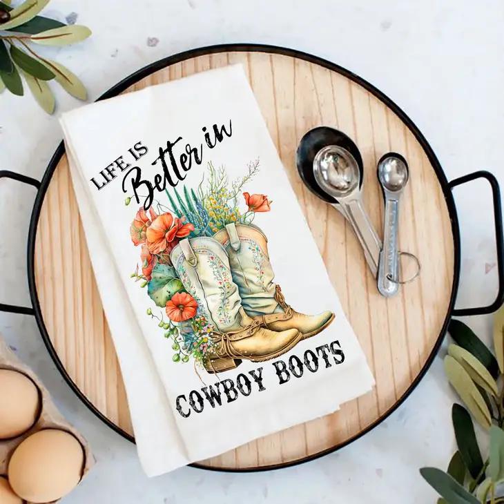Cotton Tea Towel | Life is Better in Cowboy Boots
