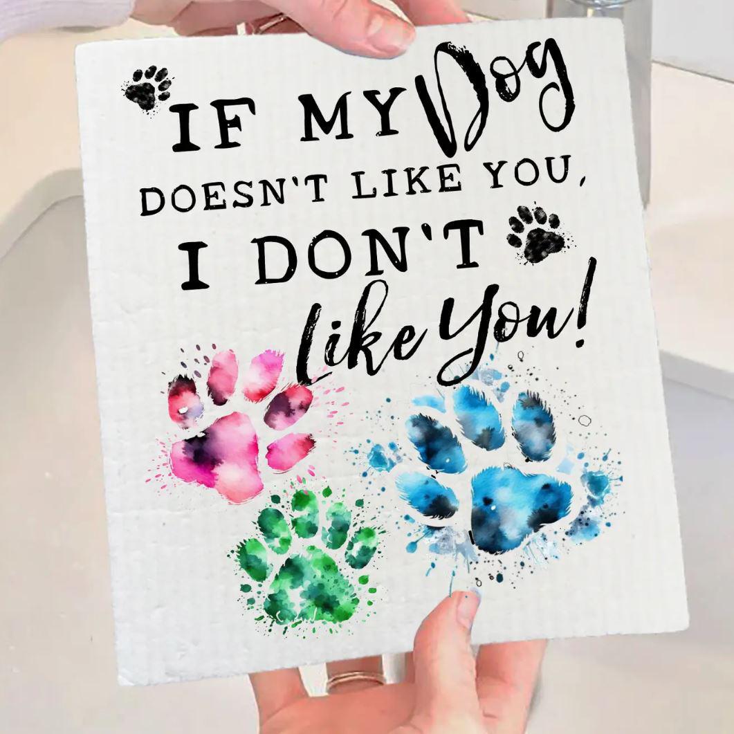 Swedish Sponge Dish Cloth | Dog Doesn't Like You I Don't Like You