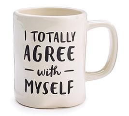 Ceramic Mug "I Totally Agree with Myself"