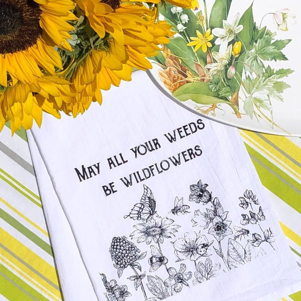 May Your Weeds be Wildflowers Tea Towel